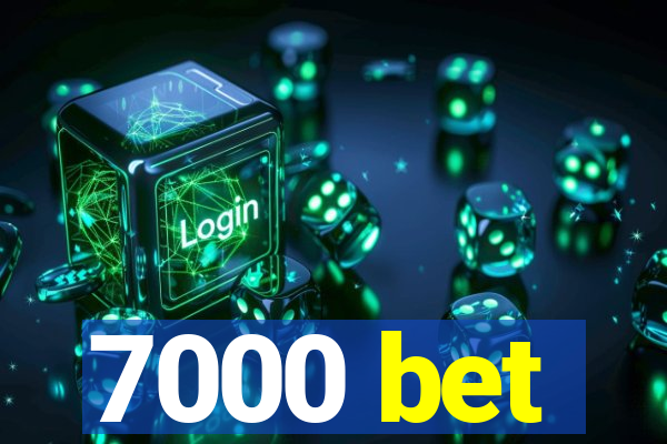 7000 bet